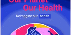 WHO Banner with a colorful planet against a blue universe: Our Planet Our Health, Reimagine our health