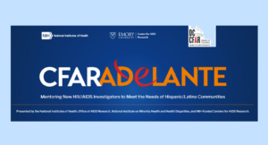 CFAR Adelante Banner: Mentoring New HIV/AIDS Investigators to meet the needs of the Hispanic/Latino communities